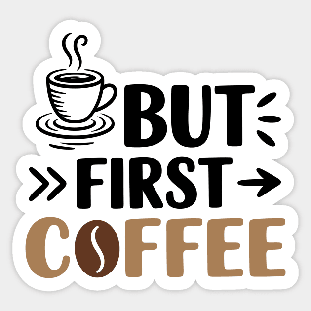 Funny Coffee Lover Saying But First Coffee Sticker by Rachel's Store 6